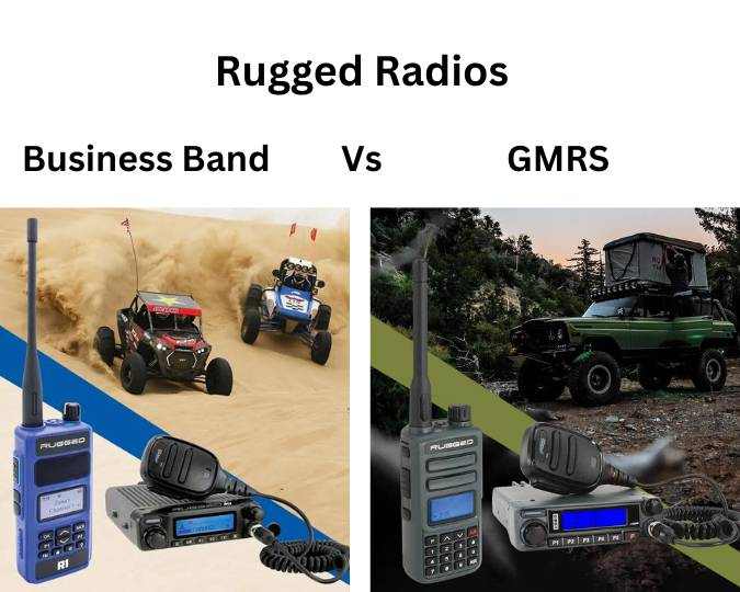 Comparison of Rugged Radios Business Band and GMRS radios for off-road and outdoor use